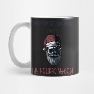 When You're Dead Inside But It's The Holiday Season / Scary Dead Skull Santa Hat Design Gift / Funny Ugly Christmas Skeleton Mug